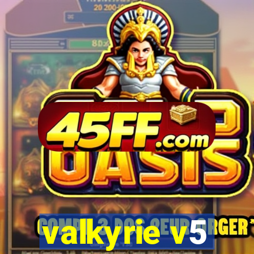 valkyrie v5